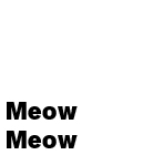 Meow Meow